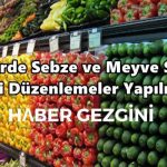 Marketlerde Sebze ve Meyve Satışında Yeni Düzenlemeler Yapılıyor