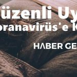 Düzenli uyku koronavirüse karşı etkili