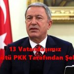 13 Vatandaşımız Terör Örgütü PKK Tarafından Şehit Edildi