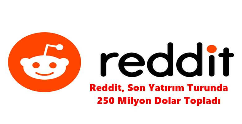 Reddit, Son Yatırım Turunda 250 Milyon Dolar Topladı