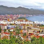 Rize’de Kentsel Dönüşüm Kiraları Artırdı