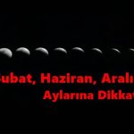 Şubat, Haziran, Aralık aylarına dikkat!