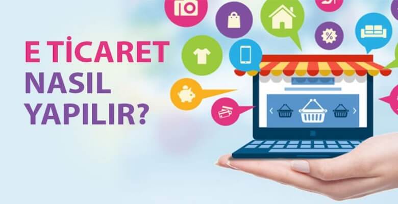 E-Ticaret Yazılımı Nedir, E-Ticaret Nasıl Yapılır?