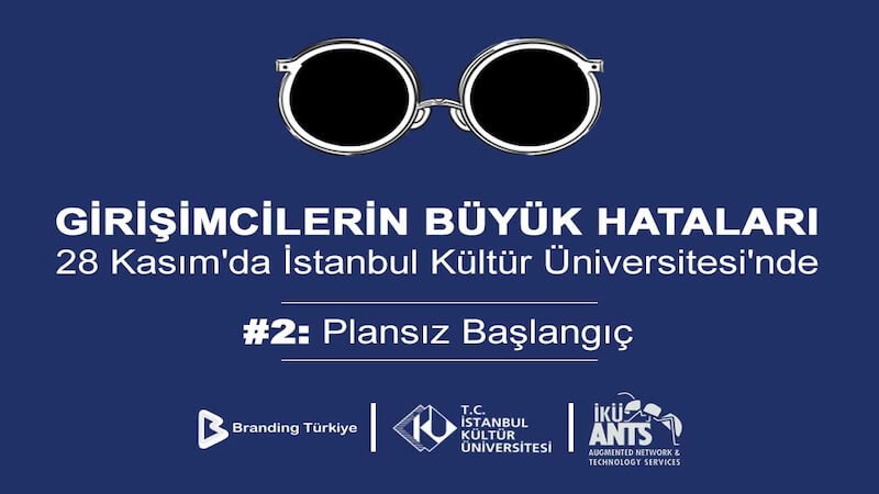 Girişimcilerin Büyük Hataları Etkinliği 28 Kasım’da İstanbul Kültür Üniversitesi’nde