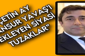 Çetin Ay “Mansur Yavaş'ı Bekleyen Siyasi Tuzaklar”