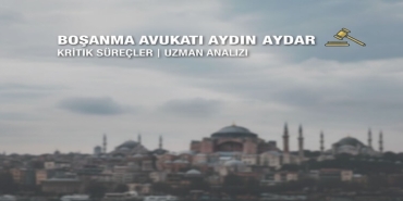 Boşanma Avukatı Aydın Aydar, İstanbul'da Boşanma Süreçlerinin Kritik Noktalarını Değerlendirdi