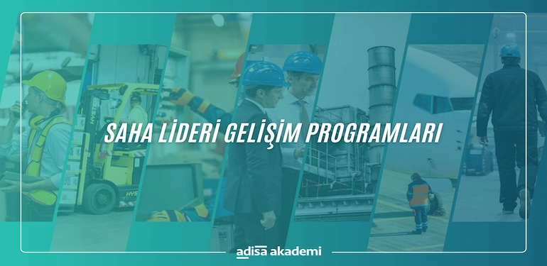 Saha Lideri Gelişim Programları ile Operasyonel Güç Yeniden Tanımlanıyor